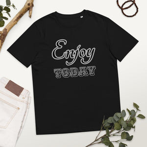 Enjoy Today T-shirt Unisex organic cotton tees