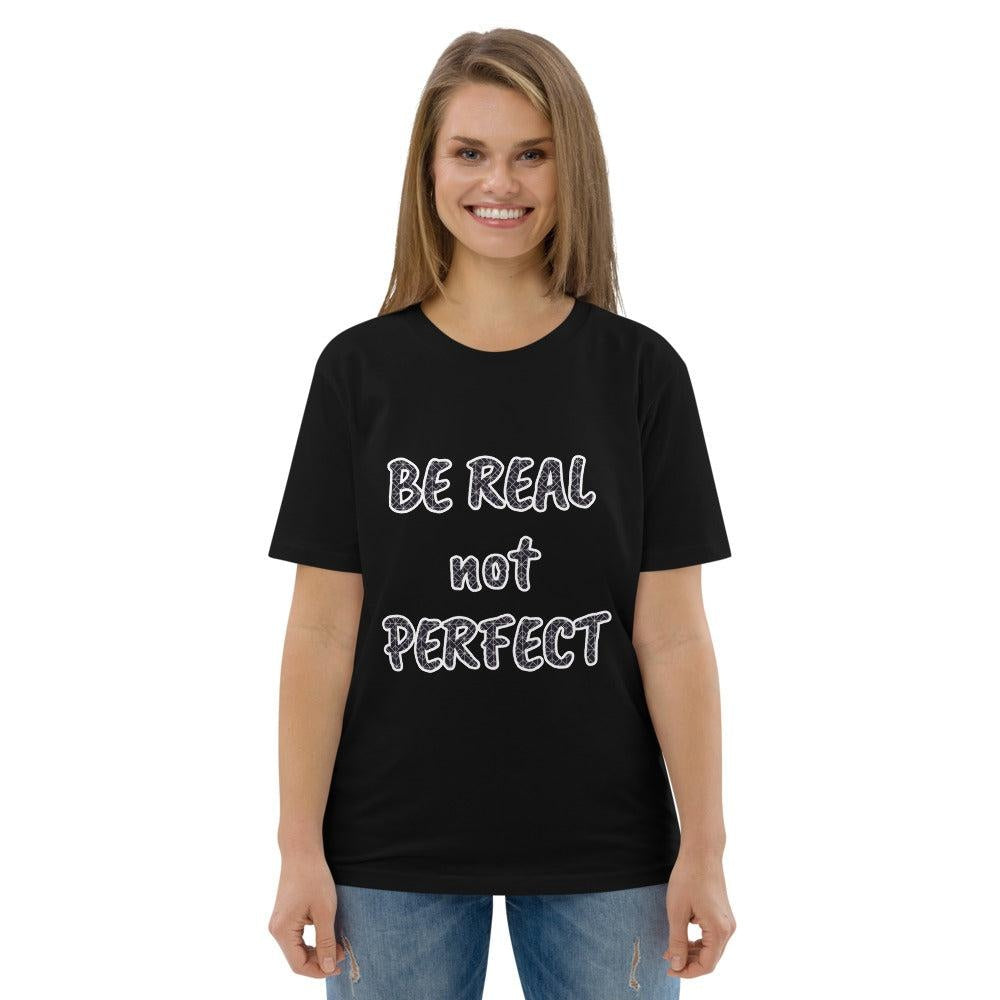 BE REAL NOT PERFECT tees - Unisex organic cotton t-shirt