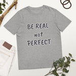 Load image into Gallery viewer, BE REAL NOT PERFECT tees - Unisex organic cotton t-shirt
